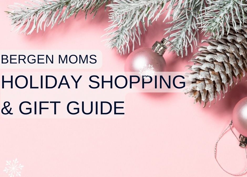Bergen Moms Holiday Shopping & Gift Guide!