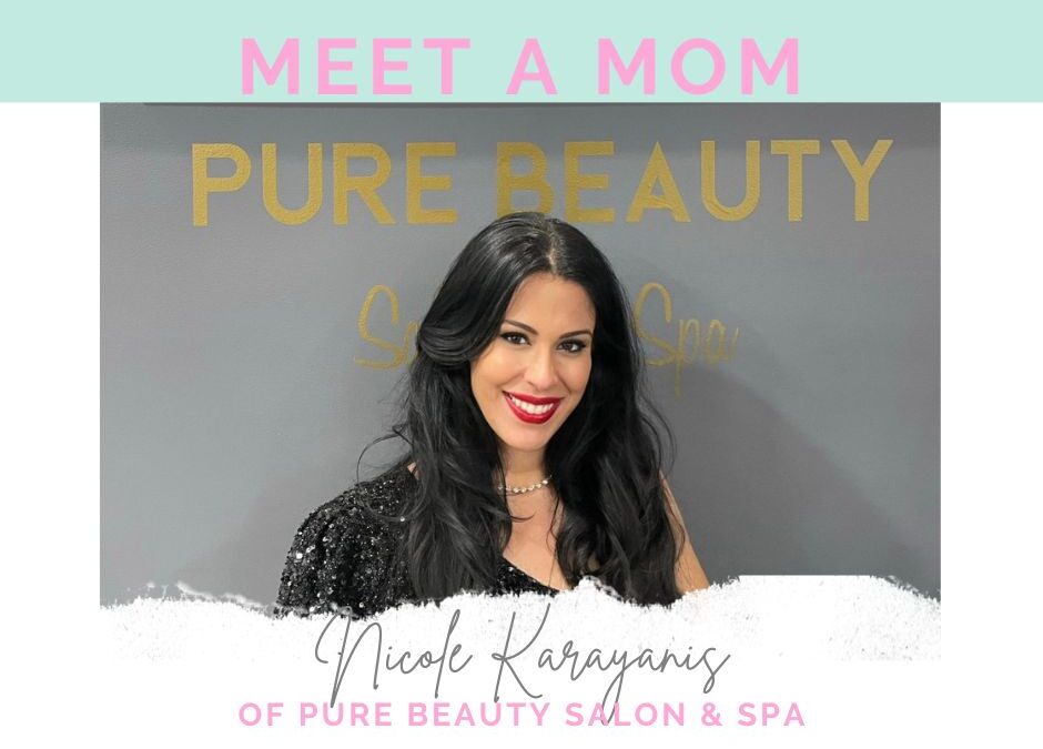 Meet a Mom: Nicole Karayanis of Pure Beauty Salon & Spa