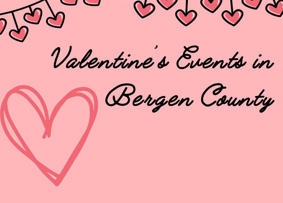 Valentine’s Day in Bergen County!