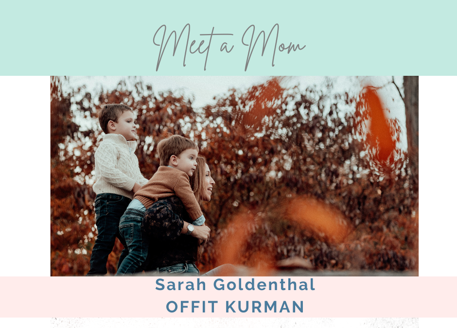 Meet a Mom: Sarah Goldenthal of Offit Kurman