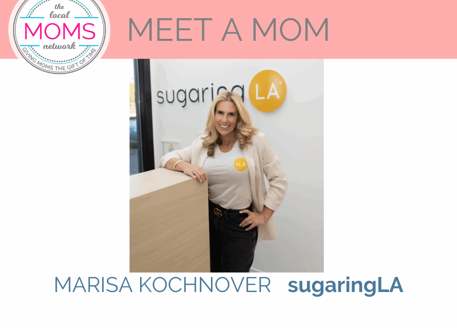 Meet a Mom: Marisa Kochnover of sugaringLA