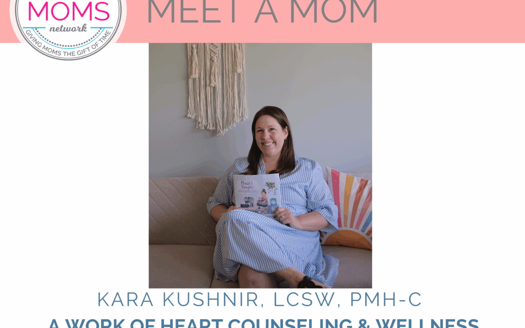 Meet a Mom: Kara Kushnir, LCSW, PMH-C of A Work of Heart Counseling & Wellness