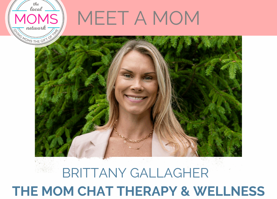 Meet a Mom: Brittany Gallagher of The Mom Chat Therapy & Wellness