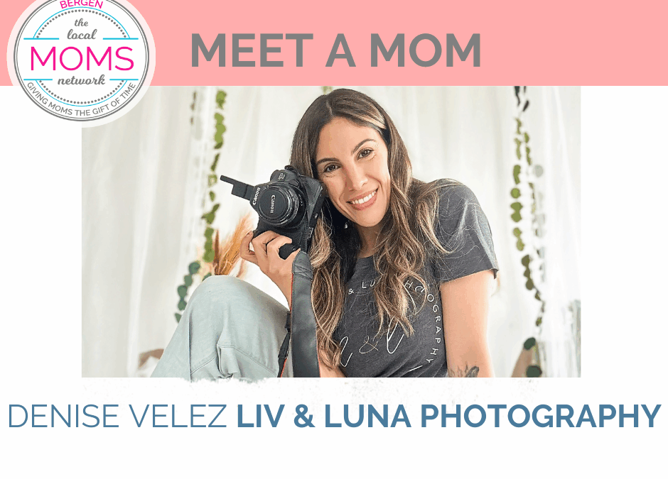Meet a Mom: Denise Velez of Liv & Luna Photography